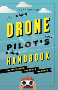 The Drone Pilot's Handbook - Adam Juniper