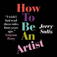 How to Be an Artist : The New York Times bestseller - Jerry Saltz