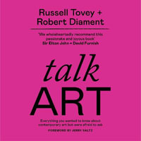 Talk Art : THE SUNDAY TIMES BESTSELLER Everything you wanted to know about contemporary art but were afraid to ask - James Corden