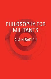 Philosophy for Militants : Pocket Communism - Alain Badiou