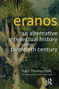 Eranos : An Alternative Intellectual History of the Twentieth Century - Hans Thomas Hakl