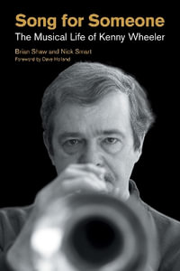 Song for Someone : The Musical Life of Kenny Wheeler - Brian Shaw