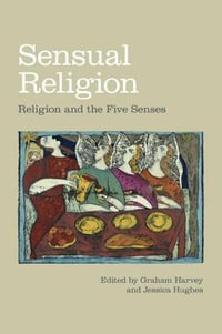 Sensual Religion : Religion and the Five Senses - Graham Harvey