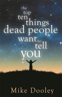 Top Ten Things Dead People Want to Tell You - Mike Dooley