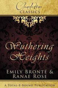 Clandestine Classics : Wuthering Heights - Ranae Rose