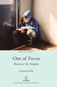 Out of Focus : Russia at the Margins - Catriona Kelly