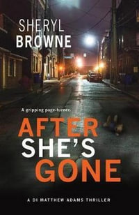 After She's Gone : A Di Mathews Adams Thriller - Sheryl Browne