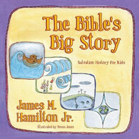 The Bible's Big Story : Salvation History for Kids - James M. Hamilton