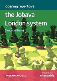 Opening Repertoire - The Jobava London System : Everyman Chess - Simon Williams