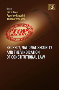 Secrecy, National Security and the Vindication of Constitutional Law - David Cole