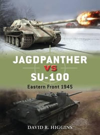 Jagdpanther vs SU-100 : Eastern Front, 1945 - David R. Higgins