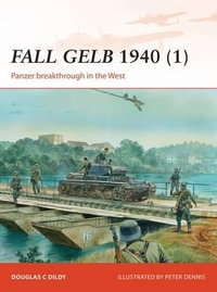 Fall Gelb 1940 (1) : Panzer breakthrough in the West - Douglas C. Dildy