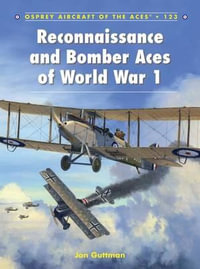 Reconnaissance and Bomber Aces of World War 1 : Aircraft of the Aces - Jon Guttman