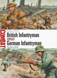 British Infantryman vs German Infantryman : Somme 1916 - Stephen Bull