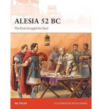 Alesia 52 BC : The final struggle for Gaul - Nic Fields