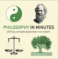 Philosophy in Minutes : 200 Key Concepts Explained in an Instant - Marcus Weeks