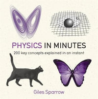 Physics in Minutes : In Minutes - Giles Sparrow