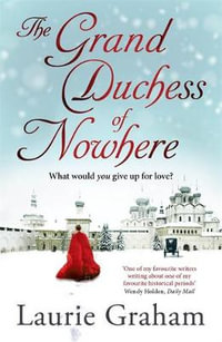 The Grand Duchess of Nowhere - Laurie Graham