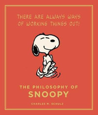 Philosophy of Snoopy : Peanuts Guide to Life - Charles M. Schulz