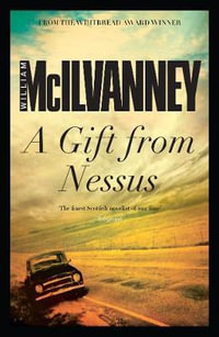 A Gift from Nessus - William McIlvanney