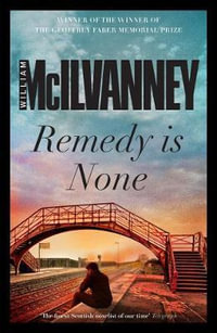 Remedy is None - William McIlvanney