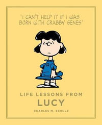 Life Lessons from Lucy : Peanuts Guide to Life - Charles M. Schulz