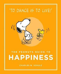 The Peanuts Guide to Happiness : Peanuts Guide to Life - Charles M. Schulz