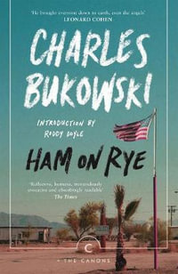 Ham on Rye : Canons - Charles Bukowski