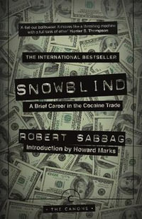 Snowblind : A Brief Career in the Cocaine Trade - Robert Sabbag