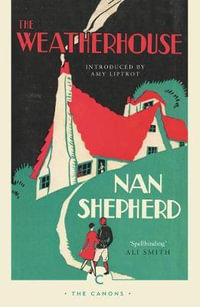 The Weatherhouse : Canons - Nan Shepherd