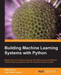 Building Machine Learning Systems with Python : Expand your Python knowledge and learn all about machine-learning libraries in this user-friendly manual. ML is the next big breakthrough in technology and this book will give you the head-start you need. - Willi Richert