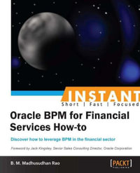 Instant Oracle BPM for Financial Services How-to - B. M. MadhusudhanRao