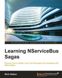 Learning NServiceBus Sagas : Discover how to design, build, and test sagas and messaging with NServiceBus - Rich Helton