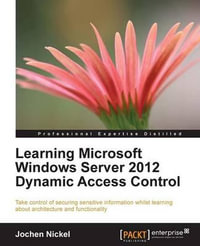 Learning Microsoft Windows Server 2012 Dynamic Access Control - Jochen Nickel