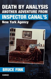 Death by Analysis : Another Adventure From Inspector Canal's New York Agency - Bruce Fink