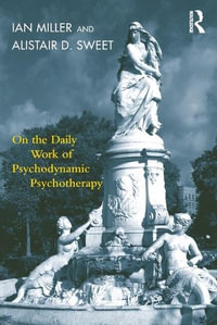 On the Daily Work of Psychodynamic Psychotherapy - Ian Miller