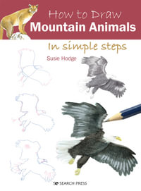 How to Draw Mountain Animals in Simple Steps : In Simple Steps - Susie Hodge