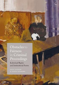 Obstacles to Fairness in Criminal Proceedings : Individual Rights and Institutional Forms - John D. Jackson