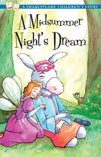 A Midsummer Night's Dream : A Shakespeare Children's Story (US Edition) - William Shakespeare