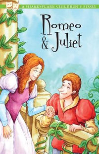 Romeo and Juliet : A Shakespeare Children's Story - William Shakespeare