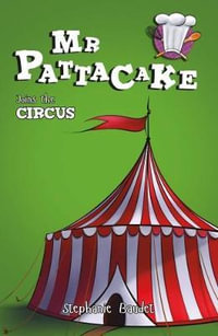 Mr Pattacake Joins the Circus : Mr Pattacake - Stephanie Baudet