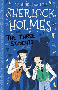 The Three Students (Easy Classics) : The Sherlock Holmes Children's Collection (Easy Classics) - Arianna Bellucci