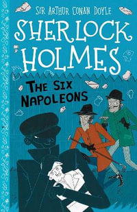 The Six Napoleons (Easy Classics) : The Sherlock Holmes Children's Collection: Mystery, Mischief and Mayhem (Easy Classics) - Sir Arthur Conan Doyle