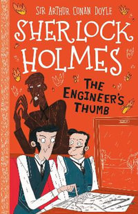 The Engineer's Thumb (Easy Classics) : The Sherlock Holmes Children's Collection: Mystery, Mischief and Mayhem (Easy Classics) - Sir Arthur Conan Doyle