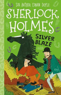 Silver Blaze (Easy Classics) : The Sherlock Holmes Children's Collection: Mystery, Mischief and Mayhem (Easy Classics) - Sir Arthur Conan Doyle