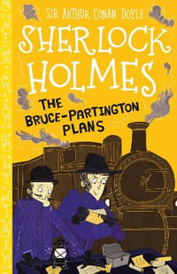 The Bruce-Partington Plans (Easy Classics) : The Sherlock Holmes Children's Collection: Mystery, Mischief and Mayhem (Easy Classics) - Arianna Bellucci