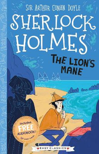 The Lion's Mane (Easy Classics) : The Sherlock Holmes Children's Collection: Creatures, Codes and Curious Cases (Easy Classics) - Sir Arthur Conan Doyle