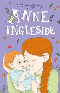 Anne of Ingleside : Anne of Green Gables: The Complete Collection - L. M. Montgomery