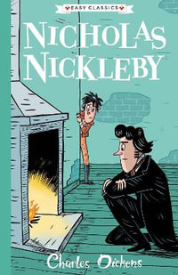 Nicholas Nickleby (Easy Classics) : The Charles Dickens Children's Collection (Easy Classics) - Charles Dickens