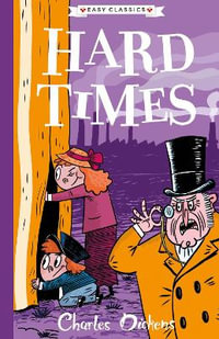 Hard Times (Easy Classics) : The Charles Dickens Children's Collection (Easy Classics) - Charles Dickens